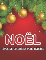 Noël Livre de Coloriage pour Adultes: Un livre à colorier pour adultes avec des dessins amusants, faciles et relaxants (Happy Chritmas) (French Edition) B08HT564T3 Book Cover