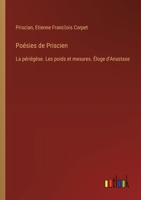 Poésies de Priscien: La périégèse. Les poids et mesures. Éloge d'Anastase (French Edition) 3385036151 Book Cover