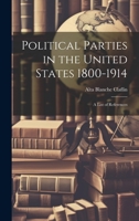 Political Parties in the United States 1800-1914: A List of References 1022087142 Book Cover