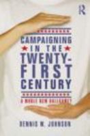 Campaigning in the Twenty-First Century: A Whole New Ballgame? 0415800382 Book Cover