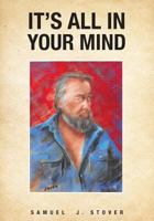 It's All in Your Mind 1682893391 Book Cover