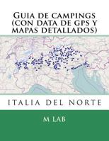 Guia de Campings Italia del Norte (Con Data de GPS Y Mapas Detallados) 1494980061 Book Cover