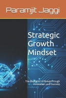 Strategic Growth Mindset: The Blueprint of Breakthrough Innovation and Success B0G3FWFH66 Book Cover