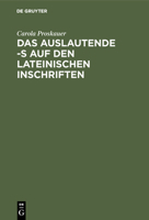 Das Auslautende -S Auf Den Lateinischen Inschriften 3111224066 Book Cover