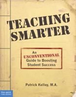 Teaching Smarter: An Unconventional Guide to Boosting Student Success 1575424924 Book Cover
