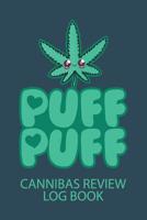 Puff Puff Cannabis Review Log Book: A Personal Marijuana Log Book for Pain, Anxiety, Depression etc. (Hemp, Cannibas & CBD Oil) 1080018522 Book Cover