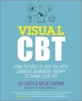 Visual CBT: An Illustrated Guide to Understanding Cognitive Behavioural Therapy 0857083546 Book Cover