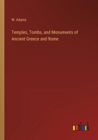 Temples, Tombs, and Monuments of Ancient Greece and Rome 3368140442 Book Cover