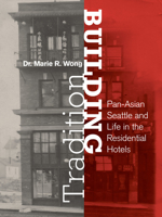 Building Tradition: Pan-Asian Seattle and Life in the Residential Hotels (Consortium Book Sales) 1634059670 Book Cover