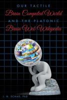 Our Tactile Brain Computed World and The Platonic Brain Web Wikipedia 1533451486 Book Cover