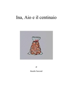 Ina, Aio e il centinaio B08RSNHZZV Book Cover