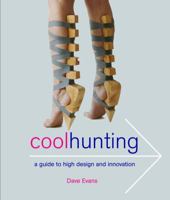 Cool Hunting: A Guide to High Design and Innovation 1770093834 Book Cover