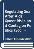 Regulating Sex After AIDS: Queer Risks and Contagion Politics 0415726085 Book Cover