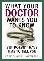 What Your Doctor Wants You to Know But Doesn't Have Time to Tell You 098006497X Book Cover