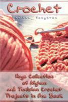 Crochet: Huge Collection of Afghan and Tunisian Crochet Projects in One Book: (Tunisian Crochet Patterns) 1983717533 Book Cover