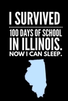 Funny I Survived 100 Days of School in Illinois. Now I Can Sleep Wide Ruled Line Paper 1679794442 Book Cover