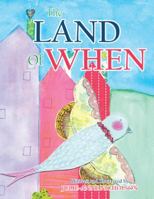 The Land of When 1504397428 Book Cover