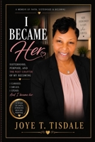 I Became Her: Joye. Happy. LONE REIGN. Every Version of Me Had a Purpose. B0H84CM8HR Book Cover