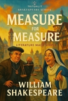 Measure for Measure: Annotated: Full Text, Scene Summaries, Context, Critics, Key Quotes, and Themes B0FH2HZTCH Book Cover