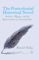 The Postcolonial Historical Novel: Realism, Allegory, and the Representation of Contested Pasts 1349496936 Book Cover
