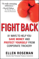 Fight Back: 81 Ways to Help You Save Money and Protect Yourself from Corporate Trickery 1118300882 Book Cover