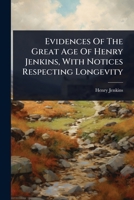 Evidences Of The Great Age Of Henry Jenkins, With Notices Respecting Longevity 1024424952 Book Cover