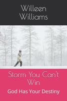 Storm You Can't Win: God Has Your Destiny 0998724106 Book Cover