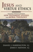 Jesus and Virtue Ethics: Building Bridges between New Testament Studies and Moral Theology 0742549941 Book Cover