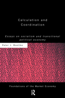 Calculation and Coordination: Essays on Socialism and Transitional Political Economy (Foundations Fo the Market Economy) 0415771099 Book Cover