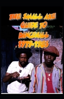 The Small Axe Guide To Dancehall - 1979-1985 B08KH132T8 Book Cover