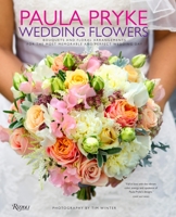 Wedding Flowers: Bouquets and Floral Arrangements for the Most Memorable and Perfect Wedding Day 0847844331 Book Cover