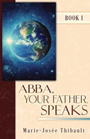 Abba, your Father, Speaks: Book I 1737741806 Book Cover