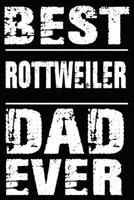 Best Rottweiler Dad Ever: Blank Lined Journal for Dog Lovers, Dog Mom, Dog Dad and Pet Owners 1673451756 Book Cover