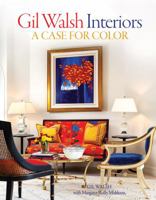 Gil Walsh Interiors: A Case for Color 142364168X Book Cover