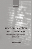 Function, Selection, and Innateness: The Emergence of Language Universals 0198238118 Book Cover