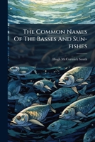 The Common Names Of The Basses And Sun-fishes 1276730543 Book Cover