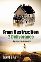 From Destruction 2 Deliverance: My damascus experience 1463402821 Book Cover