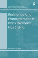 Resistance and Empowerment in Black Women's Hair Styling 1409445771 Book Cover
