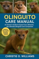 Olinguito care Manuel: An Owner’s Guide to Expert Care, Behavior, the ultimate olinguito Care companion B0GGS921G8 Book Cover