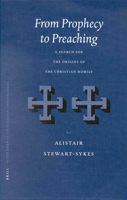 From Prophecy to Preaching: A Search for the Origins of the Christian Homily 9004116893 Book Cover
