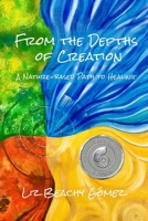 From the Depths of Creation: A Nature-Based Path to Healing B0C47LZPF5 Book Cover