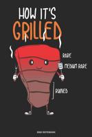 How It�s Grilled Rare Medium Rare Ruined BBQ Notebook: Geschenkidee f�r K�che und Grill Fans ( 6x9 Zoll ca. DIN A5 120 Seiten) 1080575855 Book Cover