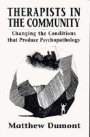 Therapists in the Community: Changing the Conditions That Produce Psychopathology (The Master Work) 1568214057 Book Cover