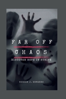 Far Off Chaos: Discover Hope in Strife B0CTCWG66L Book Cover