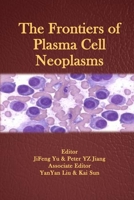 The Frontiers of Plasma Cell Neoplasms B08XYL65C9 Book Cover
