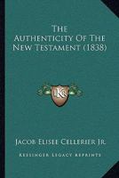 The Authenticity Of The New Testament 1165788160 Book Cover