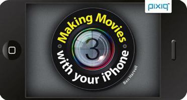 Making Movies with Your iPhone 1454704047 Book Cover
