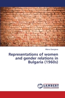 Representations of women and gender relations in Bulgaria (1960s) 6139815118 Book Cover