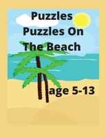 Puzzles Puzzles On The Beach age 5-13: Puzzles On The Beach Activity Book for Kids age 5-13 B089266X2V Book Cover