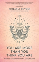 You Are More Than You Think You Are: Practical Enlightenment for Everyday Life 1788178378 Book Cover